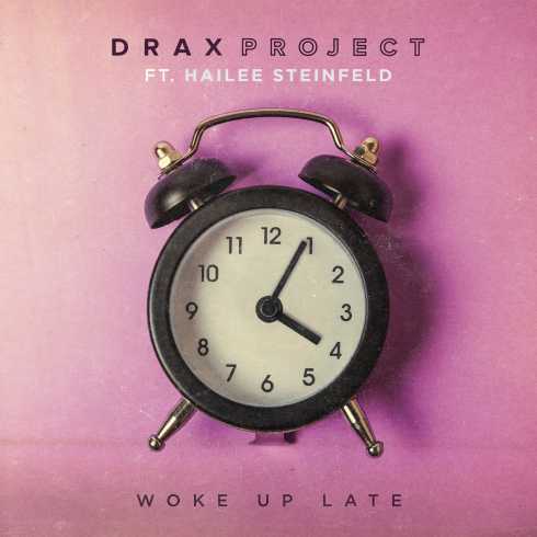 Drax Project Ft. Hailee Steinfeld - Woke Up Late